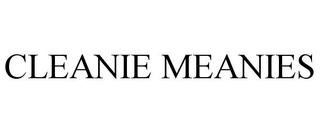CLEANIE MEANIES