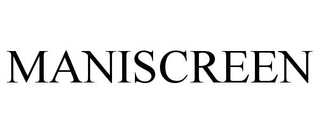 MANISCREEN