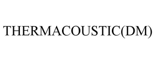 THERMACOUSTIC(DM)