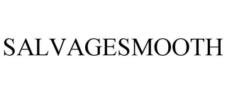SALVAGESMOOTH