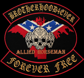 BROTHERHOOD4EVER ALLIED HORSEMAN FOREVER FREE