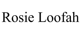 ROSIE LOOFAH