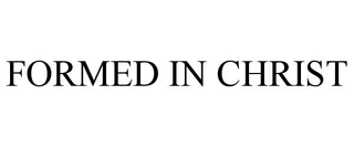 FORMED IN CHRIST