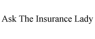 ASK THE INSURANCE LADY