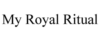 MY ROYAL RITUAL