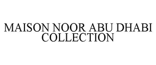 MAISON NOOR ABU DHABI COLLECTION