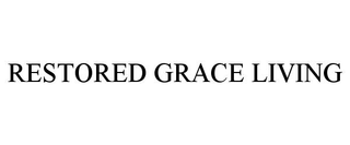 RESTORED GRACE LIVING