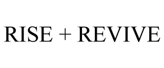 RISE + REVIVE