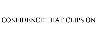 CONFIDENCE THAT CLIPS ON