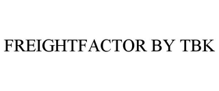 FREIGHTFACTOR BY TBK