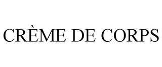 CRÃME DE CORPS