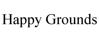 HAPPY GROUNDS