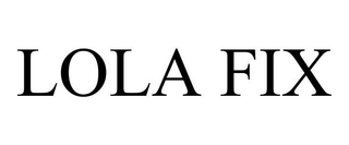 LOLA FIX