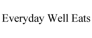 EVERYDAY WELL EATS