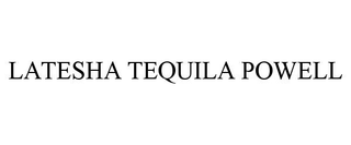 LATESHA TEQUILA POWELL