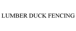 LUMBER DUCK FENCING