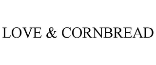 LOVE & CORNBREAD