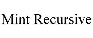 MINT RECURSIVE