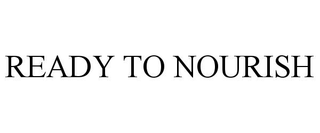 READY TO NOURISH