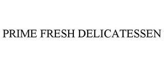 PRIME FRESH DELICATESSEN