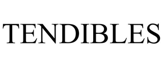 TENDIBLES