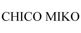 CHICO MIKO
