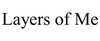 LAYERS OF ME