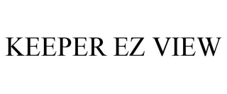 KEEPER EZ VIEW