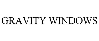 GRAVITY WINDOWS