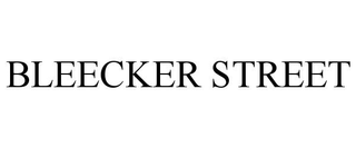BLEECKER STREET