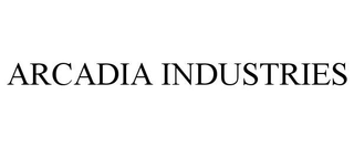 ARCADIA INDUSTRIES