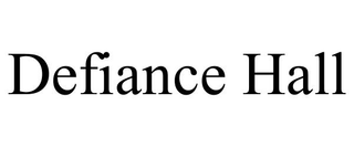 DEFIANCE HALL