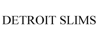 DETROIT SLIMS