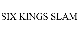 SIX KINGS SLAM