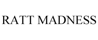 RATT MADNESS