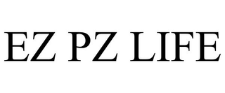 EZ PZ LIFE