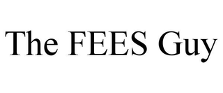 THE FEES GUY
