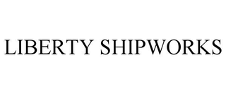 LIBERTY SHIPWORKS