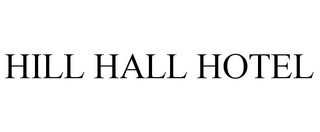 HILL HALL HOTEL