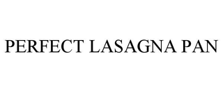 PERFECT LASAGNA PAN