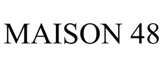 MAISON 48