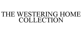 THE WESTERING HOME COLLECTION