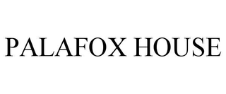 PALAFOX HOUSE