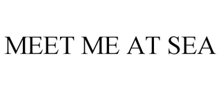 MEET ME AT SEA