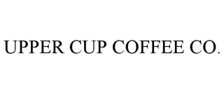 UPPER CUP COFFEE CO.