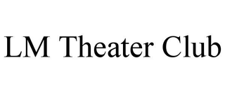 LM THEATER CLUB