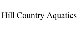 HILL COUNTRY AQUATICS