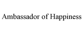 AMBASSADOR OF HAPPINESS