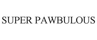 SUPER PAWBULOUS
