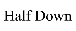 HALF DOWN